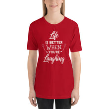 Load image into Gallery viewer, Life Is Better When You Are Laughing - Short-Sleeve Unisex T-Shirt