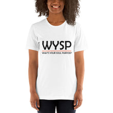 Load image into Gallery viewer, WYSP - What's Your Soul Purpose? - Bold - Black - Short-Sleeve Unisex T-Shirt