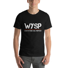 Load image into Gallery viewer, WYSP - What's Your Soul Purpose? - Short-Sleeve Unisex T-Shirt