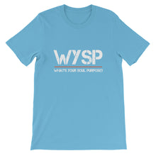 Load image into Gallery viewer, WYSP - What's Your Soul Purpose? - Short-Sleeve Unisex T-Shirt