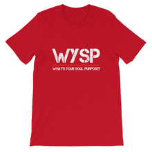 Load image into Gallery viewer, WYSP - What's Your Soul Purpose? - Short-Sleeve Unisex T-Shirt