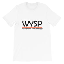 Load image into Gallery viewer, WYSP - What's Your Soul Purpose? - Bold - Black - Short-Sleeve Unisex T-Shirt