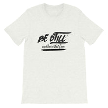 Load image into Gallery viewer, Be Still And Know That I Am - Psalm 4610 - Short-Sleeve Unisex T-Shirt