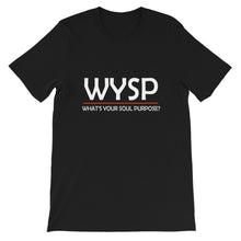 Load image into Gallery viewer, WYSP - What's Your Soul Purpose? - Bold - Black - Short-Sleeve Unisex T-Shirt