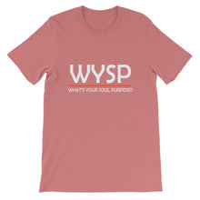 Load image into Gallery viewer, WYSP - What's Your Soul Purpose? - Bold - White - Short-Sleeve Unisex T-Shirt