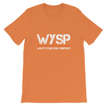 Load image into Gallery viewer, WYSP - What's Your Soul Purpose? - Short-Sleeve Unisex T-Shirt