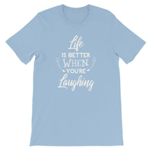 Load image into Gallery viewer, Life Is Better When You Are Laughing - Short-Sleeve Unisex T-Shirt