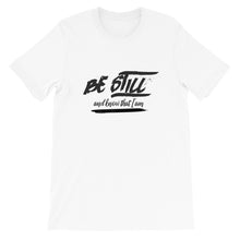 Load image into Gallery viewer, Be Still And Know That I Am - Psalm 4610 - Short-Sleeve Unisex T-Shirt