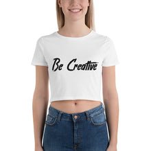 Load image into Gallery viewer, Be Creative - Women’s Crop Tee
