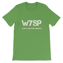 Load image into Gallery viewer, WYSP - What's Your Soul Purpose? - Short-Sleeve Unisex T-Shirt