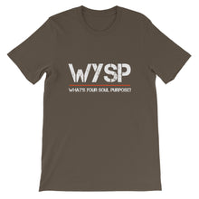 Load image into Gallery viewer, WYSP - What's Your Soul Purpose? - Short-Sleeve Unisex T-Shirt