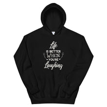 Load image into Gallery viewer, Life Is Better When You Are Laughing - Hooded Sweatshirt