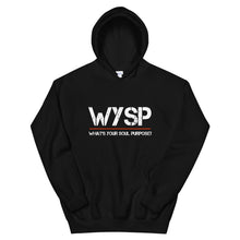 Load image into Gallery viewer, WYSP - What's Your Soul Purpose? - Hooded Sweatshirt