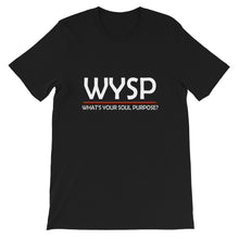 Load image into Gallery viewer, WYSP - What's Your Soul Purpose? - Bold - White - Short-Sleeve Unisex T-Shirt