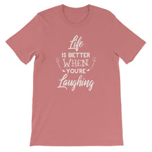 Load image into Gallery viewer, Life Is Better When You Are Laughing - Short-Sleeve Unisex T-Shirt