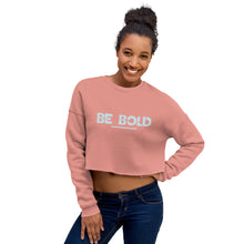 Load image into Gallery viewer, Be Bold - Crop Sweatshirt