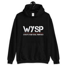 Load image into Gallery viewer, WYSP - What's Your Soul Purpose? - Hooded Sweatshirt