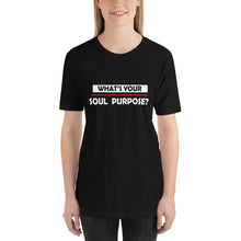 Load image into Gallery viewer, What's Your Soul Purpose? - Bold - White - Short-Sleeve Unisex T-Shirt