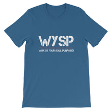 Load image into Gallery viewer, WYSP - What's Your Soul Purpose? - Short-Sleeve Unisex T-Shirt