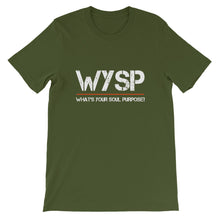 Load image into Gallery viewer, WYSP - What's Your Soul Purpose? - Short-Sleeve Unisex T-Shirt