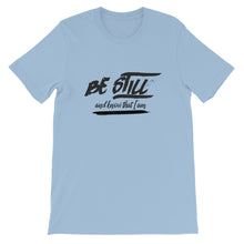 Load image into Gallery viewer, Be Still And Know That I Am - Psalm 4610 - Short-Sleeve Unisex T-Shirt