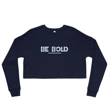 Load image into Gallery viewer, Be Bold - Crop Sweatshirt