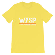 Load image into Gallery viewer, WYSP - What's Your Soul Purpose? - Short-Sleeve Unisex T-Shirt