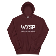 Load image into Gallery viewer, WYSP - What's Your Soul Purpose? - Hooded Sweatshirt