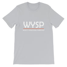 Load image into Gallery viewer, WYSP - What's Your Soul Purpose? - Bold - White - Short-Sleeve Unisex T-Shirt