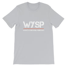 Load image into Gallery viewer, WYSP - What's Your Soul Purpose? - Short-Sleeve Unisex T-Shirt