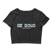 Load image into Gallery viewer, Be Bold - Women’s Crop Tee