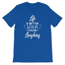 Load image into Gallery viewer, Life Is Better When You Are Laughing - Short-Sleeve Unisex T-Shirt