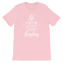 Load image into Gallery viewer, Life Is Better When You Are Laughing - Short-Sleeve Unisex T-Shirt