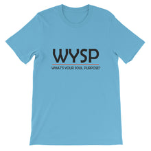 Load image into Gallery viewer, WYSP - What's Your Soul Purpose? - Bold - Black - Short-Sleeve Unisex T-Shirt