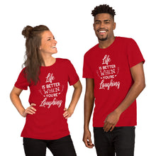 Load image into Gallery viewer, Life Is Better When You Are Laughing - Short-Sleeve Unisex T-Shirt