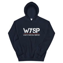 Load image into Gallery viewer, WYSP - What's Your Soul Purpose? - Hooded Sweatshirt