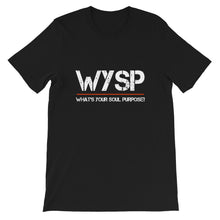 Load image into Gallery viewer, WYSP - What's Your Soul Purpose? - Short-Sleeve Unisex T-Shirt