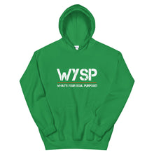 Load image into Gallery viewer, WYSP - What's Your Soul Purpose? - Hooded Sweatshirt