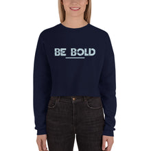 Load image into Gallery viewer, Be Bold - Crop Sweatshirt