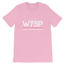 Load image into Gallery viewer, WYSP - What's Your Soul Purpose? - Short-Sleeve Unisex T-Shirt