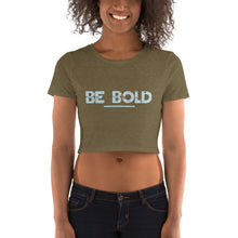 Load image into Gallery viewer, Be Bold - Women’s Crop Tee