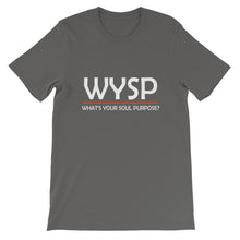 Load image into Gallery viewer, WYSP - What's Your Soul Purpose? - Bold - White - Short-Sleeve Unisex T-Shirt