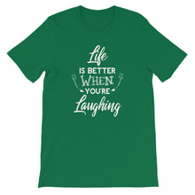 Load image into Gallery viewer, Life Is Better When You Are Laughing - Short-Sleeve Unisex T-Shirt