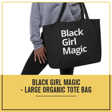 Load image into Gallery viewer, Black Girl Magic - Large organic tote bag