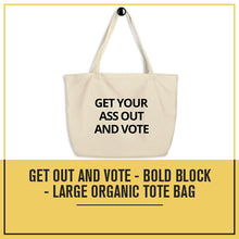 Load image into Gallery viewer, Get Out and Vote - Bold Block - Large organic tote bag