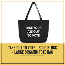 Load image into Gallery viewer, Take Out To Vote - Bold Block - Large organic tote bag