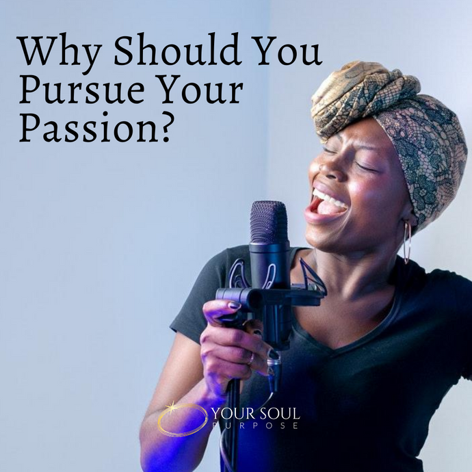Why Should You Pursue Your Passion?