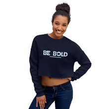 Load image into Gallery viewer, Be Bold - Crop Sweatshirt