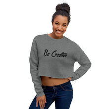 Load image into Gallery viewer, Be Creative - Crop Sweatshirt