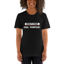 Load image into Gallery viewer, What&#39;s Your Soul Purpose? - Bold - White - Short-Sleeve Unisex T-Shirt